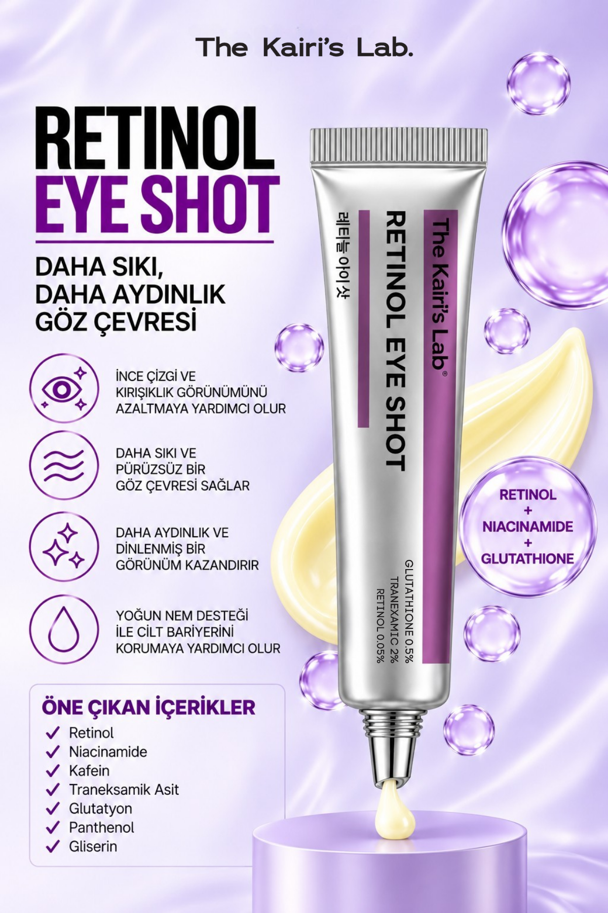 The Kairi's Lab. Retinol Eye Shot Koyu Halka ve İnce Çizgi Karşıtı Aydınlatıcı Göz Çevresi Kremi Tranexamic Acid %2 Glutathione %0,5 Retinol %0,05 Niacinamide Caffeine Panthenol 20 Ml